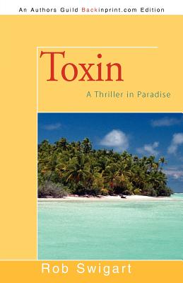 Toxin: A Thriller in Paradise - Swigart, Rob