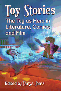 Toy Stories: The Toy as Hero in Literature, Comics and Film