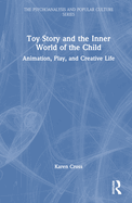 Toy Story and the Inner World of the Child: Animation, Play, and Creative Life