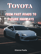 Toyota: From Past Roads to Future Highways