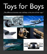 Toys for Boys: The Difference Between Men and Boys Is the Price of Their Toys