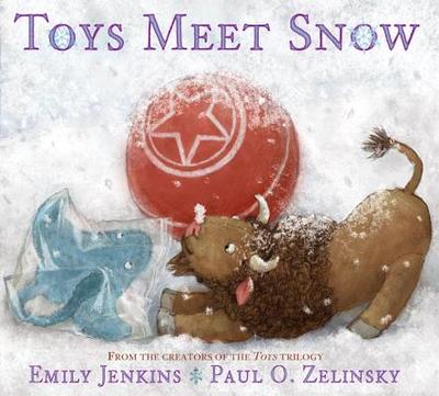 Toys Meet Snow: Being the Wintertime Adventures of a Curious Stuffed Buffalo, a Sensitive Plush Stingray, and a Book-Loving Rubber Ball - Jenkins, Emily