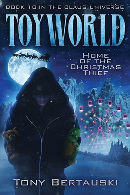 ToyWorld: Home of the Christmas Thief - Bertauski, Tony
