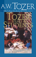 Tozer Speaks to Students: Chapel Messages Preached at Wheaton College