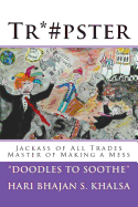 Tr*#pster: Jackass of All Trades Master of Making a Mess