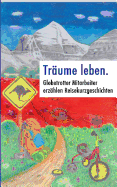 Tr?ume leben.: Globetrotter Mitarbeiter erz?hlen Reisekurzgeschichten