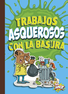 Trabajos Asquerosos Con La Basura