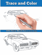 Trace and Color: 1970s Muscle Cars: Adult Activity Book
