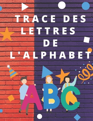 Trace des lettres de l'alphabet: Apprendre a crire les lettres de l'alphabet Lettres A  Z Livre d'activits pour les enfants de 2  5 ans, taille pratique (8.5) x (11). - Sam, Dev