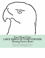 Trace+Draw+Color: Large Simple Pictures For Kids (Drawing Practice Book)