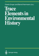 Trace Elements in Environmental History: Proceedings of the Symposium Held from June 24th to 26th, 1987, at Gttingen