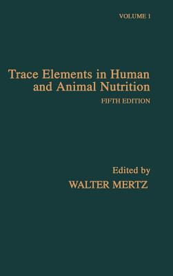 Trace Elements in Human and Animal Nutrition - Mertz, Walter (Editor)