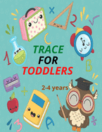 Trace For Toddlers 2-4 Years: Trace Letters and Numbers Workbook, Trace and Write ABC Letters & Numbers, Workbook for Preschool, 100 pages, 8.5 x 11 inches.