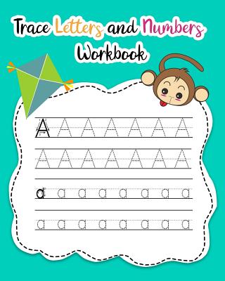 Trace Letters and Numbers Workbook: Learn How to Write Alphabet Upper and Lower Case and Numbers - Noosita, Nina