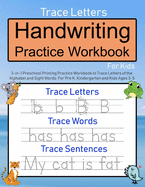 Trace Letters: Handwriting Practice Workbook for Kids: 3-in-1 Preschool Printing Practice Workbook to Trace Letters of the Alphabet and Sight Words: For Pre K, Kindergarten and Kids Ages 3-5