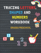 Trace Letters, Numbers, and Shapes Workbook, Grades: Preschool: 150 Pages: Pen control and Tracing book: Tracing books for toddlers 2-4 years: For Beginner to Tracing lines, Shape & Abc letters: Perfect Homeschool Learning Activities for 3 years old