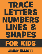 Trace Letters Numbers Lines And Shapes: Fun With Numbers And Shapes - BIG NUMBERS - Kids Tracing Activity Books - My First Toddler Tracing Book - Orange Edition