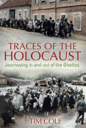 Traces of the Holocaust: Journeying in and Out of the Ghettos