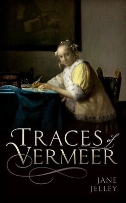 Traces of Vermeer - Jelley, Jane