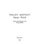 Tracey Moffatt: Fever Pitch - Newton, Gael, and Moffatt, Tracy