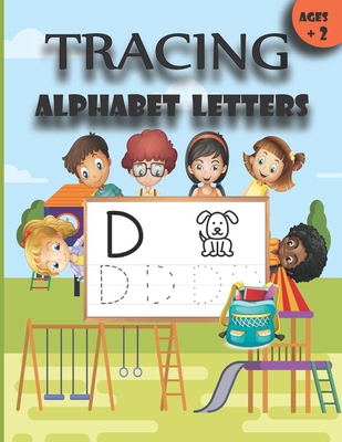 Tracing ALPHABET LETTERS: The alphabet letters workbook for kids ages +2 for a good learning - Book, Student