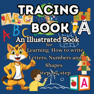 Tracing Book: An Illustrated Book for Learning Tracing letters for kids ages 3-5 Getting into Handwriting Practice for Kids Simply illustrated Letter tracing book Understanding Letter tracing for kids ages 3-5