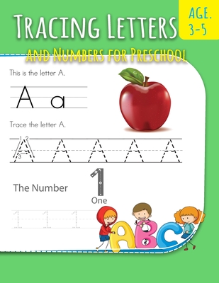 Tracing Letters And Numbers For Preschool: Letter Writing Practice For Preschoolers Activity Books for Kindergarten and Kids Ages 3-5 - Thompson, Robert