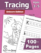 Tracing: Letters, Numbers, Shapes, and Logic - Unicorn Edition: Preschoolers and Kids Ages 3-5 - Handwriting and Counting Workbook