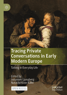 Tracing Private Conversations in Early Modern Europe: Talking in Everyday Life