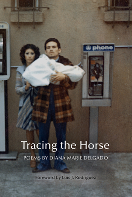 Tracing the Horse - Rodriguez, Luis Javier (Foreword by), and Delgado, Diana Marie