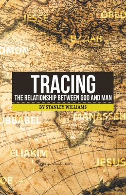 Tracing the Relationship Between God and Man - Williams, Stanley