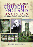 Tracing Your Church of England Ancestors: A Guide for Family and Local Historians