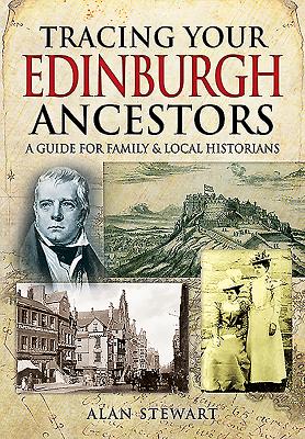 Tracing Your Edinburgh Ancestors - Stewart, Alan