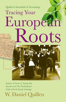 Tracing Your European Roots - Quillen, W Daniel