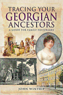 Tracing Your Georgian Ancestors: A Guide for Family and Local Historians
