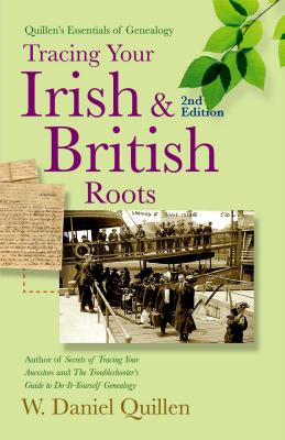 Tracing Your Irish & British Roots - Quillen, W Daniel