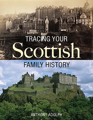 Tracing Your Scottish Family History - Adolph, Anthony, and Tubridy, Ryan (Foreword by)