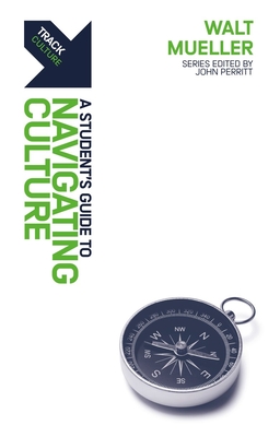 Track: Navigating Culture: A Student's Guide to Navigating Culture - Mueller, Walt