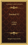 Tracked V2: A Story (1888)