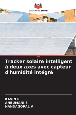 Tracker solaire intelligent ? deux axes avec capteur d'humidit? int?gr? - R, Kavin, and S, Anbumani, and V, Nandagopal