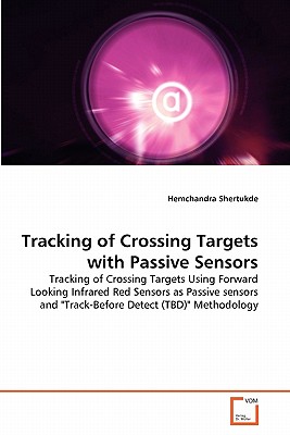 Tracking of Crossing Targets with Passive Sensors - Shertukde, Hemchandra