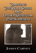 Tracking the Holy Spirit and Other Spiritual Phenomenon