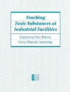 Tracking Toxic Substances at Industrial Facilities: Engineering Mass Balance Versus Materials Accounting