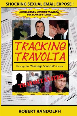 Tracking Travolta: Through The "Massage Scandal" & More - Randolph, Robert