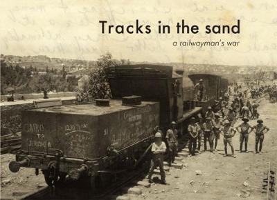 Tracks in the Sand: A Railwayman's War - Dodds, James (Editor), and Dodds, Catherine (Editor)