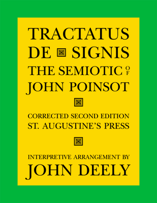 Tractatus de Signis: The Semiotic of John Poinsot - Poinsot, John, and Deely, John (Editor)
