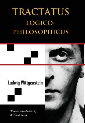 Tractatus Logico-Philosophicus (Chiron Academic Press - The Original Authoritative Edition) - Wittgenstein, Ludwig, and Ogden, C K (Translated by), and Russel, Bertrand (Introduction by)