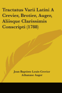 Tractatus Varii Latini a Crevier, Brotier, Auger, Aliisque Clarissimis Conscripti (1788)