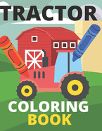 Tractor Coloring Book: Farm, Baby, Big, Based Gift for Toddlers, Boys and Girls Coloring Book ages 4-8