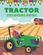 Tractor Coloring Book: Tractor Activity Book for Toodler Boys - Simple Impages for Beginners Learning - For Kids 2-4 3-5 4-8